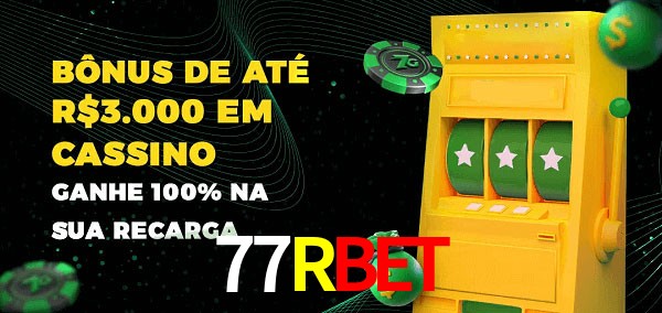77Rbet melhor bônus de depósito